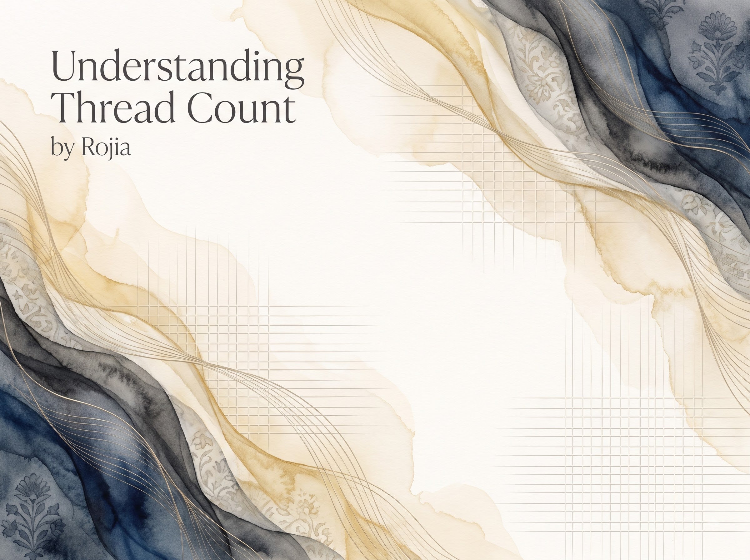 Understanding Thread Count: A Guide to Choosing the Perfect Fabric